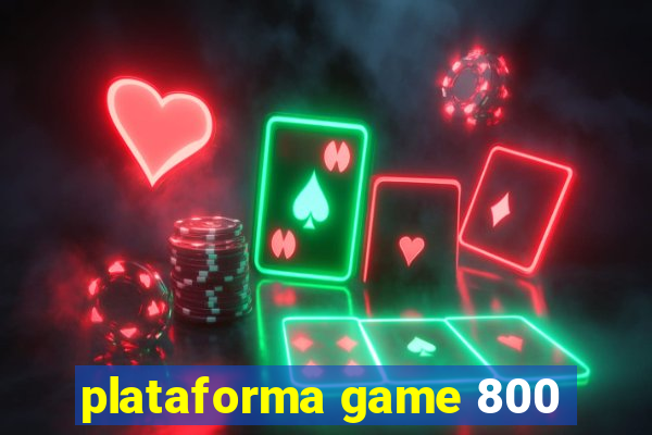 plataforma game 800